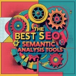 un immagine che rappresenti I Migliori Strumenti per l’Analisi Semantica SEO